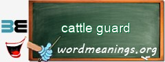 WordMeaning blackboard for cattle guard